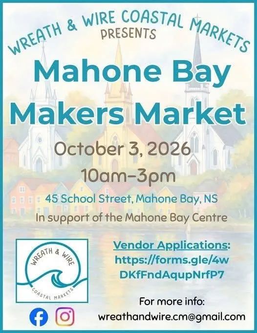 Poster for the Mahone Bay Makers Market, presented by Wreath & Wire Coastal Markets — October 3, 2026, 10am–3pm at 45 School Street, Mahone Bay, in support of the Mahone Bay Centre. Vendor applications at forms.gle/4wDKfFndAqupNrfP7. A watercolour of the Three Churches on the waterfront frames the title.